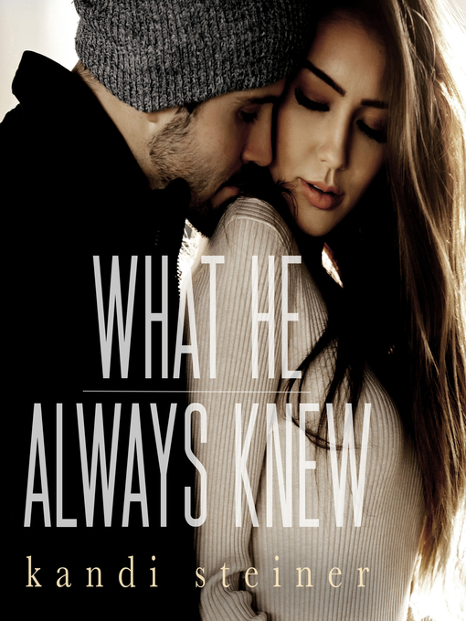 Title details for What He Always Knew by Kandi Steiner - Available